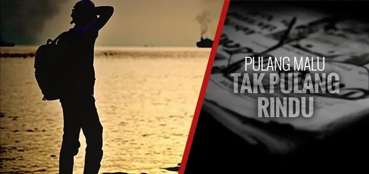 Nasib Perantau, Ingin Pulang Malu Tak Pulang Rindu 4 Perantauan - Pulang malu
