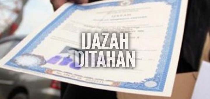 Ijazah Ditahan