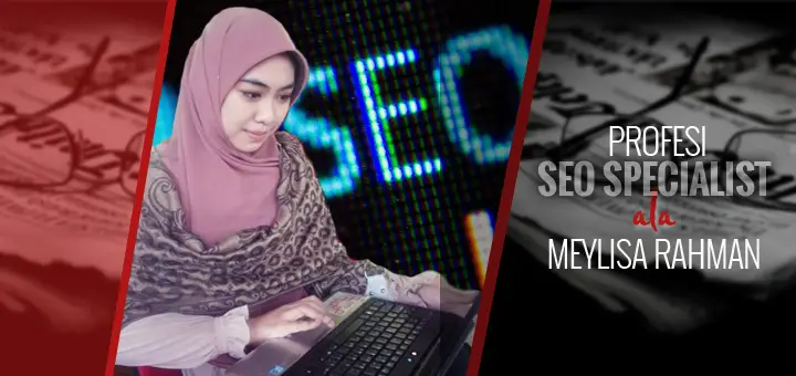 SEO Specialist - Meylisa Rahman SEO Specialist - Meylisa Rahman