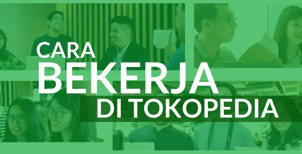 Cara Melamar Kerja di Tokopedia, Startup E-Commerce Indonesia