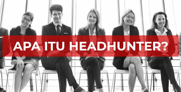 Apa itu HeadHunter? Bagaimana Sistem Kerja HeadHunter?