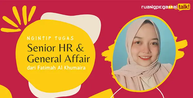 Ngintip Tugas Senior HR & General Affair dari Fatimah Al Khumaira