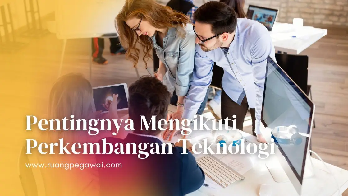 Mengikuti Perkembangan Teknologi
