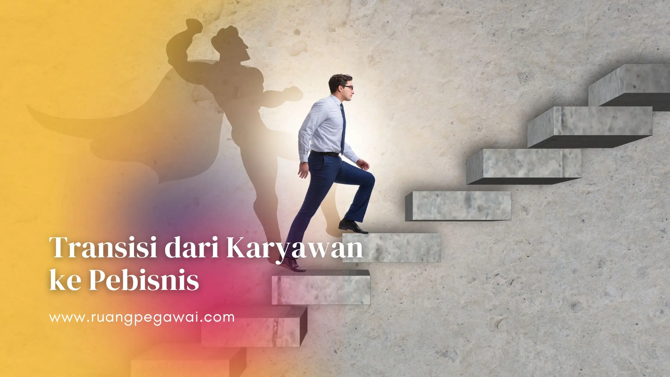 transisi dari karyawan ke pebisnis