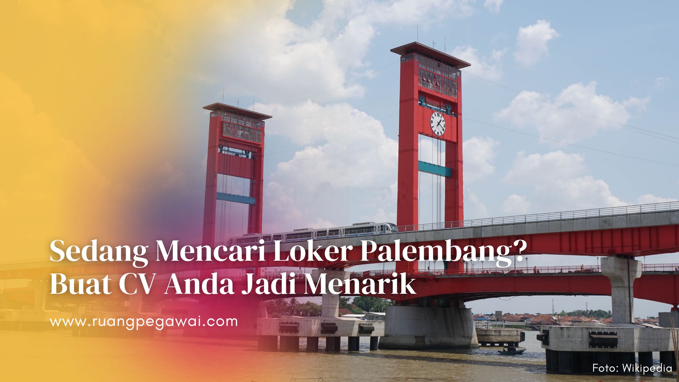 Sedang Mencari Loker Palembang? Ini Cara yang Bisa Anda Lakukan agar CV Anda Menarik! 1 Mencari Loker Palembang