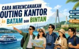 Cara Merencanakan Outing Kantor ke Batam dan Bintan 4 Outing Kantor ke Batam